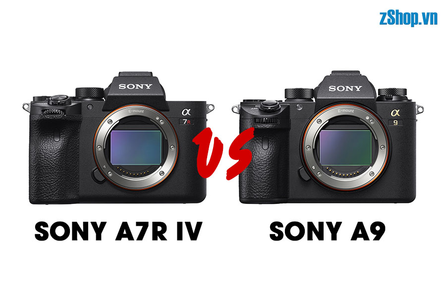 [So sánh Máy ảnh] Sony A7R IV vs A9 | zShop.vn