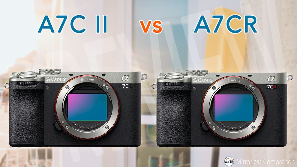 Sony-A7C-II-vs-A7CR-preview